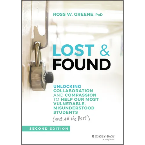 Lost & Found: Unlocking Collaboration and Compassion to Help Our Most Vulnerable, Misunderstood Students (and All the Rest) - Hardcover