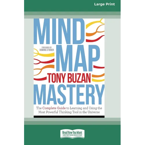 Mind Map Mastery: The Complete Guide to Learning and Using the Most Powerful Thinking Tool in the Universe (16pt Large Print Edition) - Paperback
