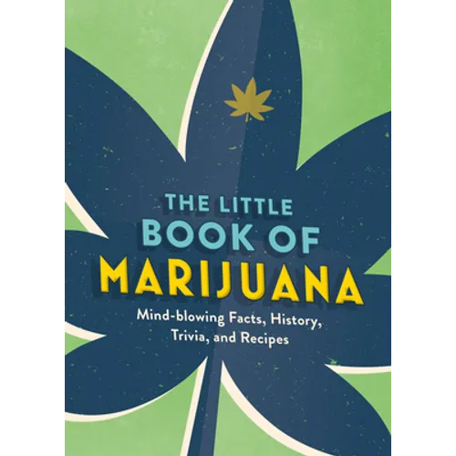 The Little Book of Marijuana: Mind-Blowing Facts, History, Trivia and Recipes - Paperback