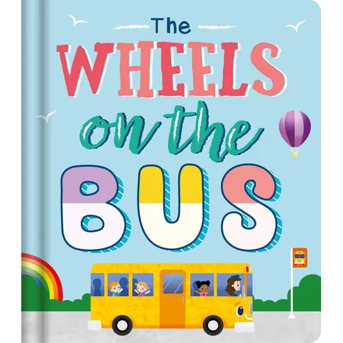 The Wheels on the Bus: Nursery Rhyme Board Book - Board Book