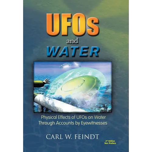 UFOs and Water: Physical Effects of UFOs on Water Through Accounts by Eyewitnesses - Hardcover