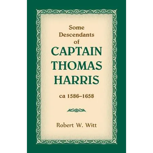 Some Descendants of Captain Thomas Harris, ca 1586-1658 - Paperback