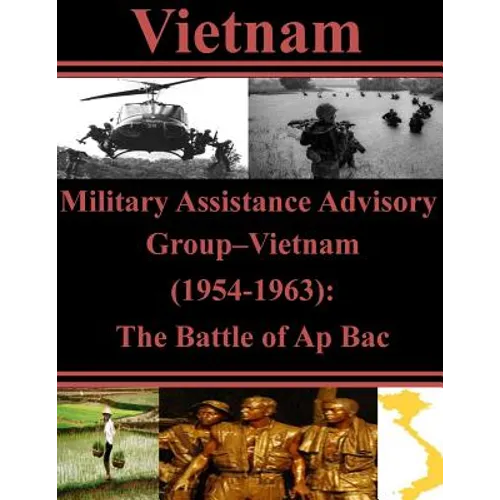 Military Assistance Advisory Group-Vietnam (1954-1963): The Battle of Ap Bac - Paperback