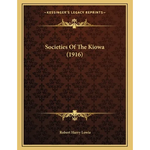 Societies Of The Kiowa (1916) - Paperback