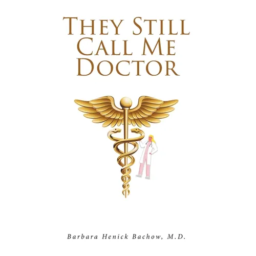 They Still Call Me Doctor: My Life with Multiple Sclerosis... A Physician's Journey with MS - Hardcover