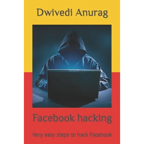 Facebook hacking: Very easy steps to hack Facebook - Paperback