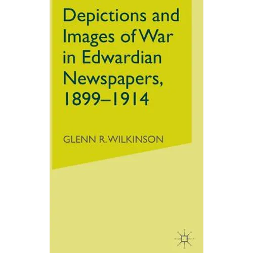 Depictions and Images of War in Edwardian Newspapers, 1899-1914 - Hardcover