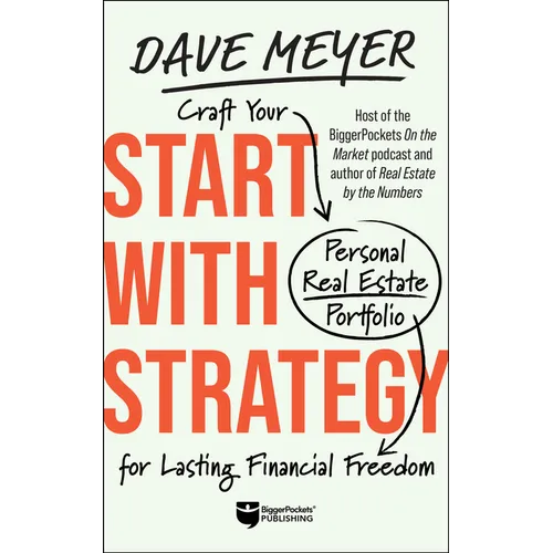 Start with Strategy: Craft Your Personal Real Estate Portfolio for Lasting Financial Freedom - Hardcover