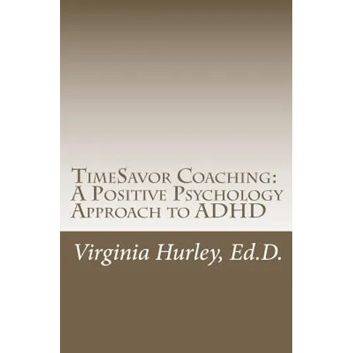 TimeSavor Coaching: A Positive Psychology Approach to ADHD - Paperback