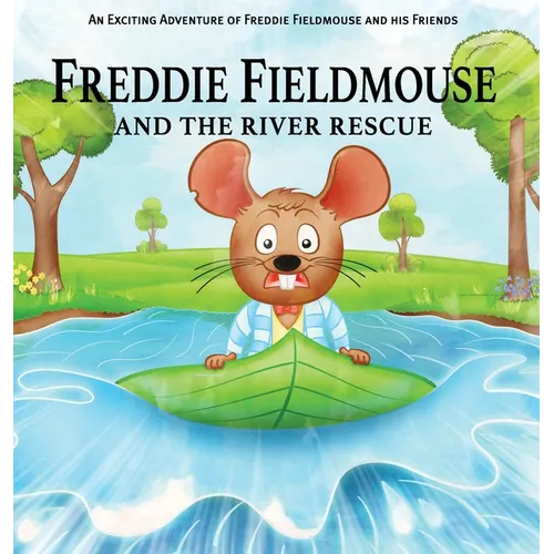 Freddie Fieldmouse and The River Rescue - Hardcover
