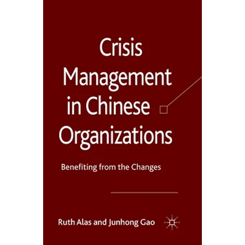 Crisis Management in Chinese Organizations: Benefiting from the Changes - Paperback