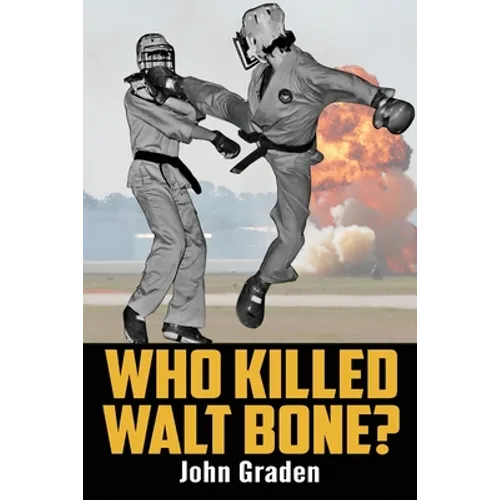 Who Killed Walt Bone: "Breaking Bad" Meets "The Karate Kid" in the 1970s - Paperback