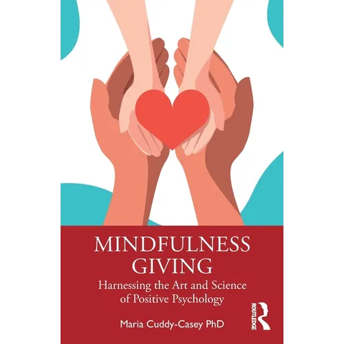 Mindfulness Giving: Harnessing the Art and Science of Positive Psychology - Paperback