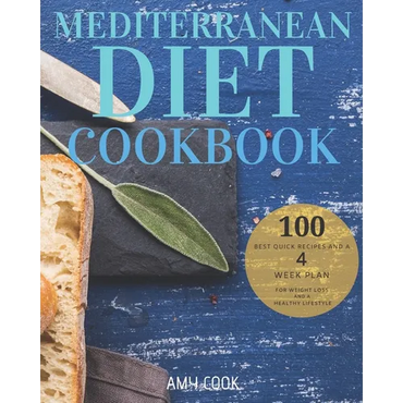 Mediterranean Diet Cookbook: The 100 Best Quick Recipes and a 4-Week Plan for Weight Loss and a Healthy Lifestyle - Paperback