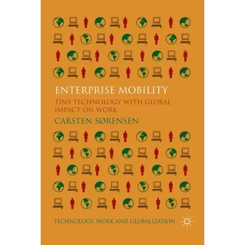 Enterprise Mobility: Tiny Technology with Global Impact on Work - Paperback