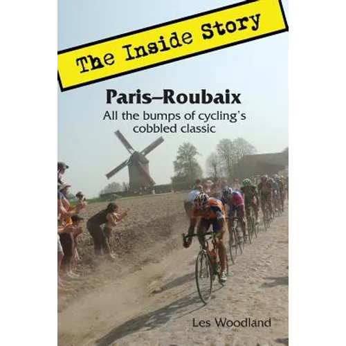 Paris-Roubaix, The Inside Story: All the bumps of cycling's cobbled classic - Paperback