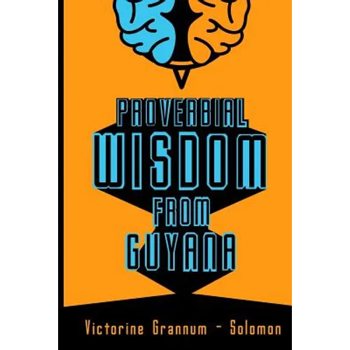 Proverbial Wisdom From Guyana - Paperback