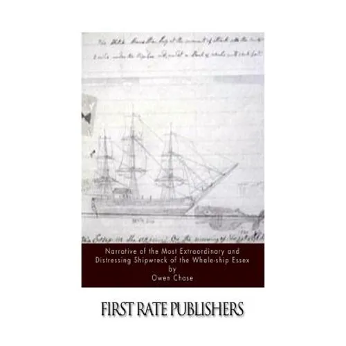 Narrative of the Most Extraordinary and Distressing Shipwreck of the Whale-ship Essex - Paperback