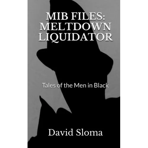 MIB Files: Meltdown Liquidator - Tales of the Men In Black - Paperback