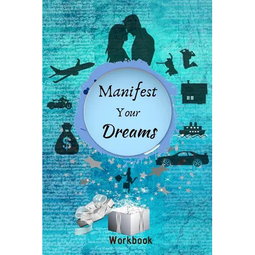 Manifest Your Dreams Workbook: The Ultimate Law of Attraction Manifestation Toolbox - Paperback