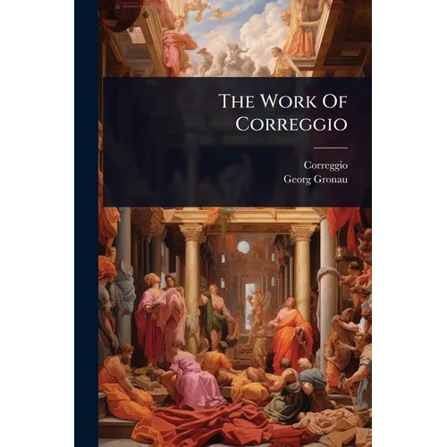 The Work Of Correggio - Paperback