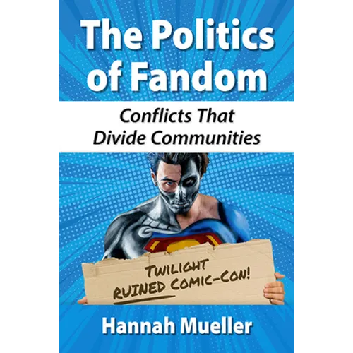 The Politics of Fandom: Conflicts That Divide Communities - Paperback