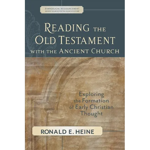 Reading the Old Testament with the Ancient Church: Exploring the Formation of Early Christian Thought - Paperback