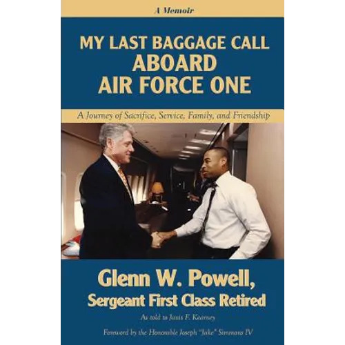 My Last Baggage Call Aboard Air Force One: A Journey of Sacrifice, Service, Family, and Friendship - Paperback