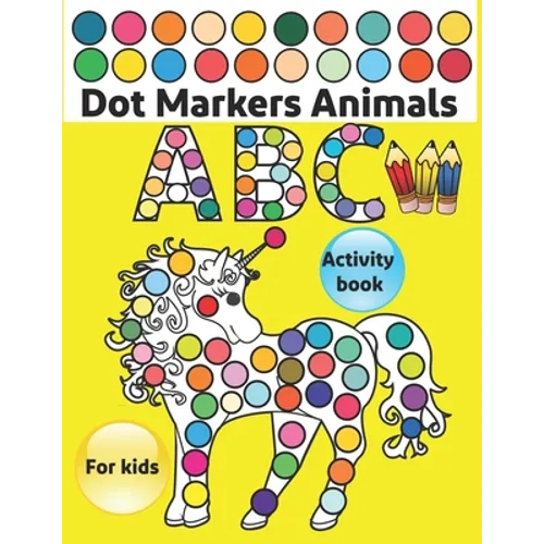 Dot Markers Activity Book ABC Animals: Do a dot page a day / Gift For Baby, Toddler, Preschool / Art Paint Kids Dot Activity Coloring Book - Paperback