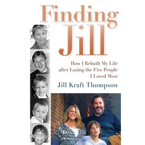 Finding Jill: How I Rebuilt My Life after Losing the Five People I Loved Most - Paperback