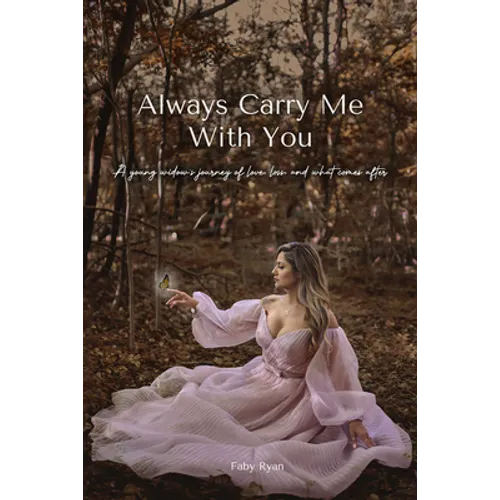 Always Carry Me With You: A young widow's journey of love, loss, and what comes after by - Paperback