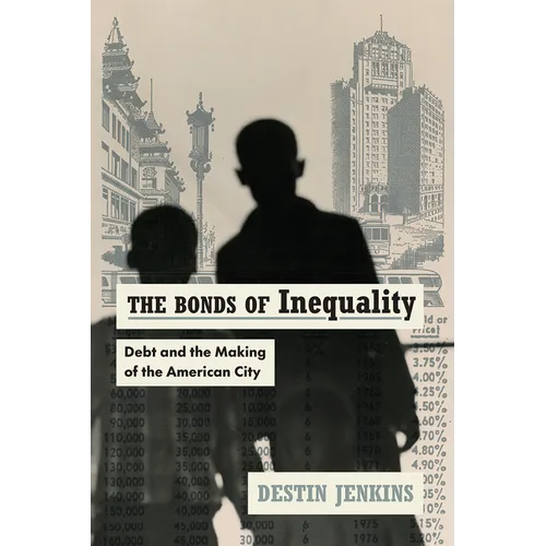 The Bonds of Inequality: Debt and the Making of the American City - Paperback