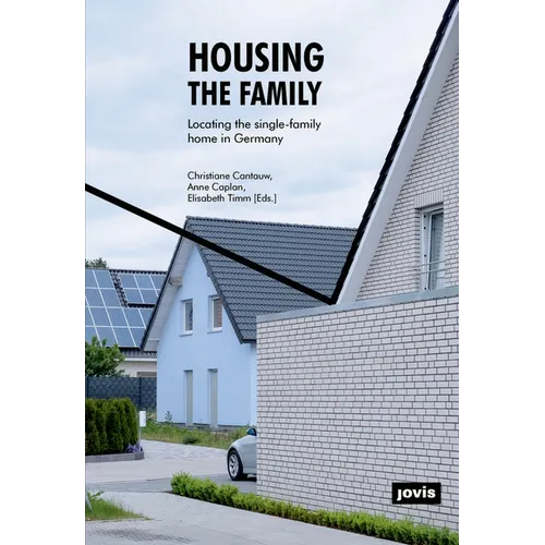 Housing the Family: Locating the Single-Family Home in Germany - Paperback