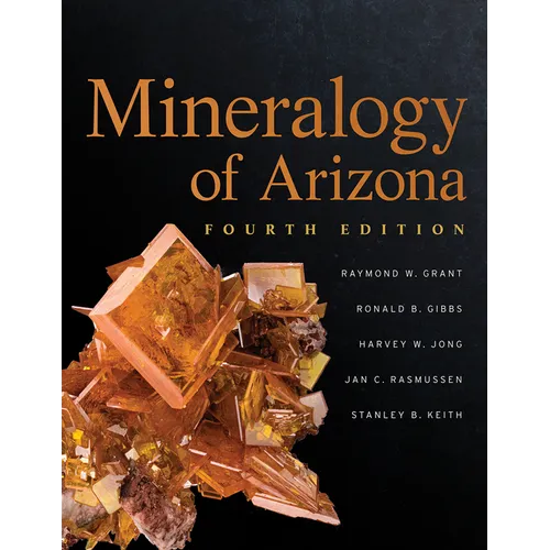 Mineralogy of Arizona, Fourth Edition - Hardcover
