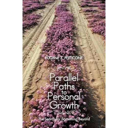 Parallel Paths to Personal Growth: The Search for Something Beyond - Paperback