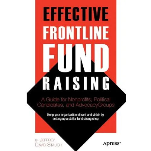 Effective Frontline Fundraising: A Guide for Nonprofits, Political Candidates, and Advocacy Groups - Paperback