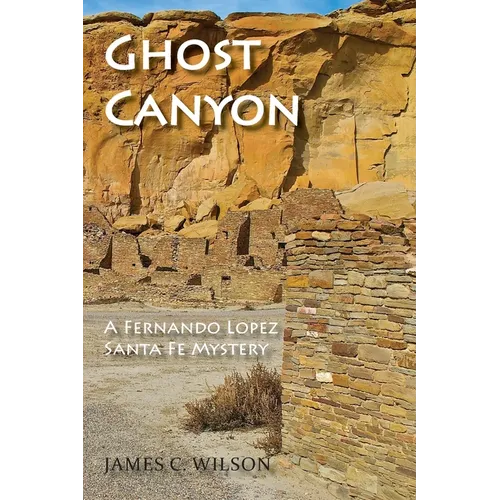 Ghost Canyon: A Fernando Lopez Santa Fe Mystery - Paperback