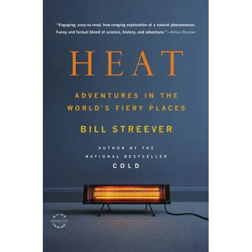 Heat: Adventures in the World's Fiery Places - Paperback
