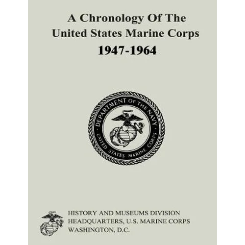 A Chronology of the United States Marine Corps, 1947-1964 - Paperback
