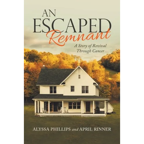 An Escaped Remnant: A Story of Revival Through Cancer - Paperback