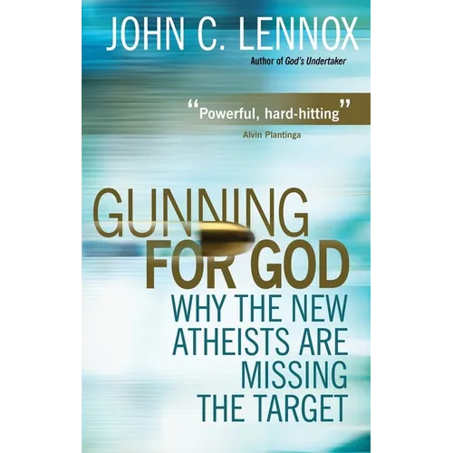 Gunning for God: Why the New Atheists Are Missing the Target - Paperback