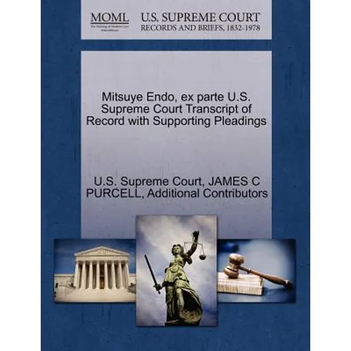 Mitsuye Endo, Ex Parte U.S. Supreme Court Transcript of Record with Supporting Pleadings - Paperback