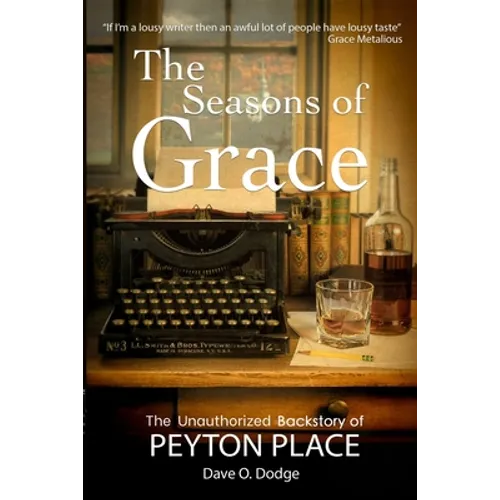 The Seasons of Grace: The Unauthorized Backstory of Peyton Place - Paperback