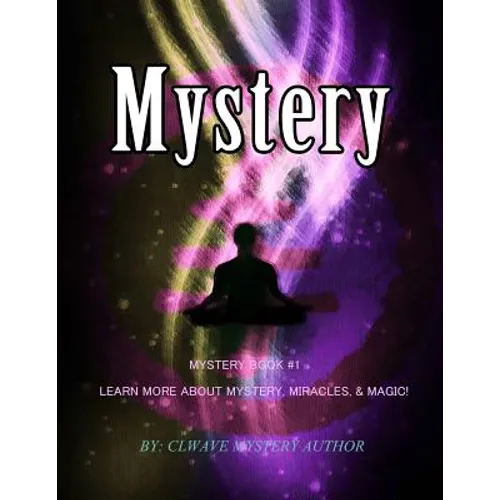 Mystery: Mystery Book #1 Learn More About Mystery, Miracles,& Magic! - Paperback