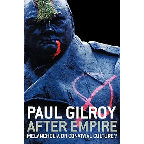 After Empire: Melancholia or Convivial Culture? - Paperback