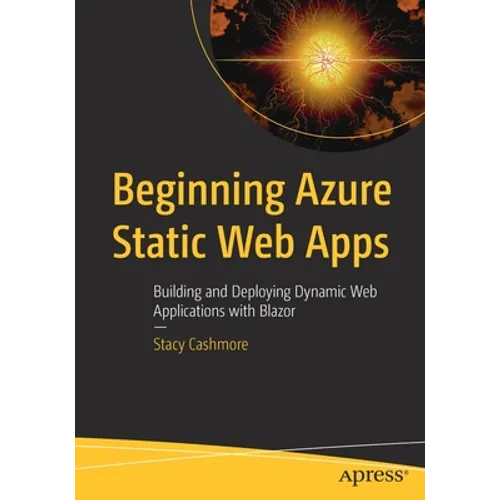 Beginning Azure Static Web Apps: Building and Deploying Dynamic Web Applications with Blazor - Paperback