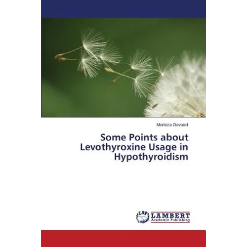 Some Points about Levothyroxine Usage in Hypothyroidism - Paperback