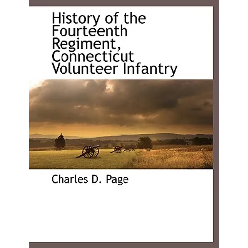 History of the Fourteenth Regiment, Connecticut Volunteer Infantry - Paperback