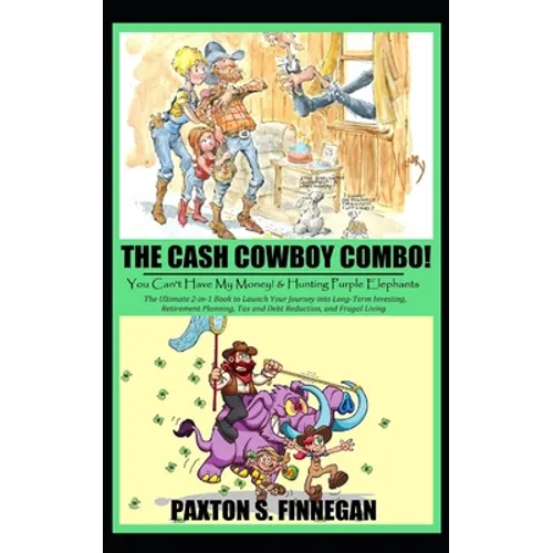 The Cash Cowboy Combo!: The Ultimate 2-in-1 Book Bundle to Launch Your Journey into Long-Term Investing, Retirement Planning, Tax and Debt Red - Paperback