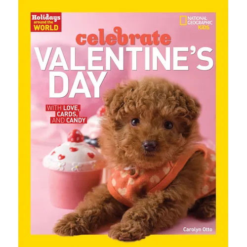 Holidays Around the World: Celebrate Valentine's Day: With Love, Cards, and Candy - Paperback